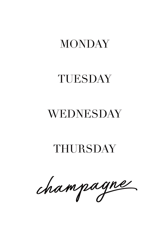  – Affiche de texte en noir et blanc avec le texte « Monday Tuesday Wednesday Thursday Champagne »