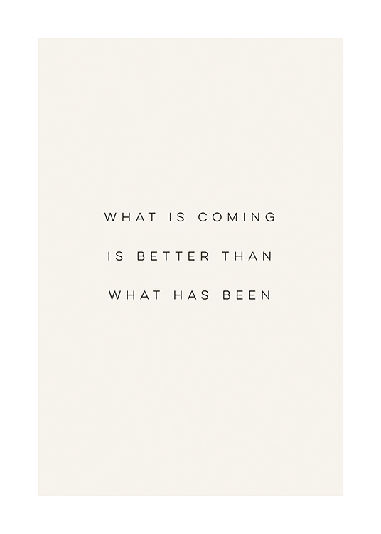  – Texte « What is coming is better than what has been » écrit en noir sur un fond clair
