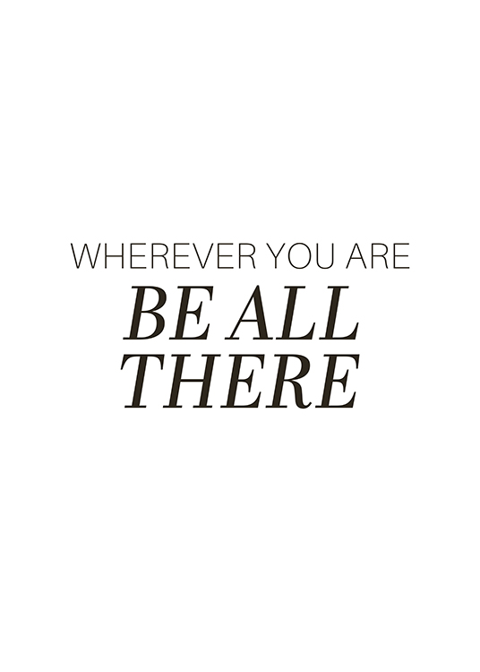  – Texte « Wherever you are Be all there » écrit en noir sur un fond blanc