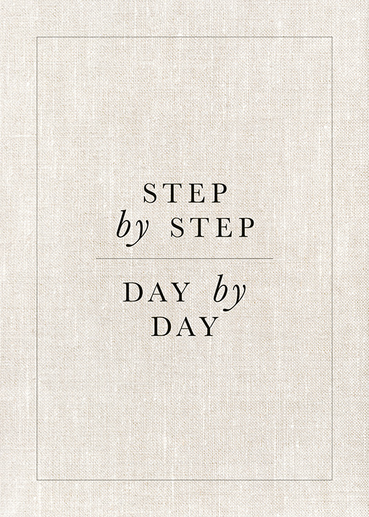  – Affiche avec le texte « step by step, day by day »