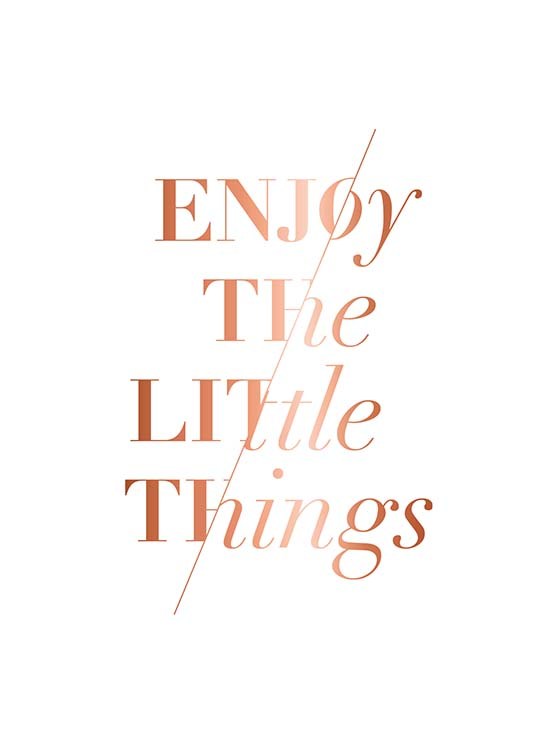  – Affiche de citation avec le texte « Enjoy the little things » en cuivre sur un fond blanc