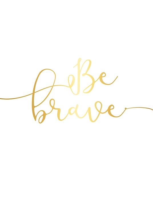  – Texte « Be brave » dans une police manuscrite, imprimé avec une feuille d’or