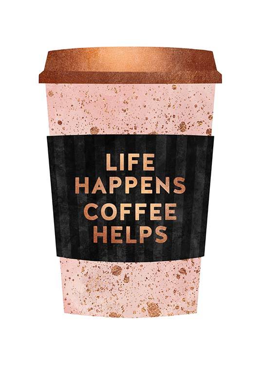 Life Happens Coffee Helps Affiche / Affiche citation chez Desenio AB (pre0030)